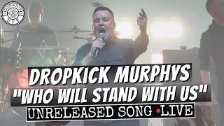 Dropkick Murphys "Who Will Stand With Us" New/Unreleased Song LIVE