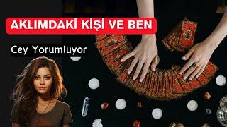 Aklımdaki Kişi ve Ben Tarot Cey Yorumluyor