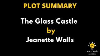 Summary Of The Glass Castle By Jeanette Walls. - Summary Of "The Glass Castle" By Jeannette Walls