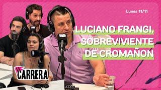 HABLAMOS CON LUCIANO FRANGI, SOBREVIVIENTE DE CROMAÑON | Programa completo #LaCarrera - Laca Stream