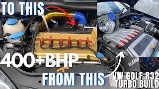 Start To Finish - 400+BHP Golf MK5 R32 Turbo Build