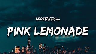 LeoStayTrill - Pink Lemonade (Lyrics) "why the girl move bookie texting my phone hey pookie"