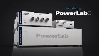 PowerLab C - Re-engineered for unparalleled flexibility