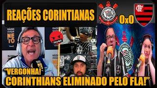 REAÇÕES dos CORINTIANOS - CORINTHIANS 0x0 FLAMENGO - CORINTHIANS ELIMINADO! VAMOS RIR!