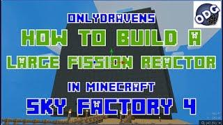 Minecraft - Sky Factory 4 - How to Make a Huge 24x24x24 Fission Reactor