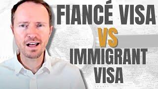 Is a Fiancé Visa Better than an Immigrant Visa for My Special Someone