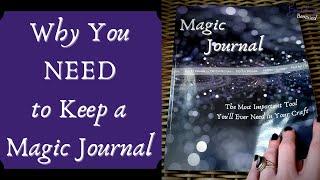 Why You NEED to Keep a Magic Journal and a Record of Your Spells