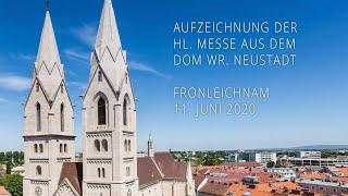 Hl. Messe vom 11.6. (Fronleichnam) aus dem Dom Wiener Neustadt