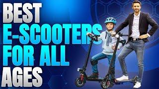 BEST E-scooters FOR ALL AGES!