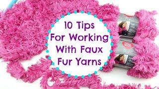 10 Tips For Working With Faux Fur Yarns