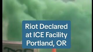 Riot declared at Portland, Oregon ICE Facility