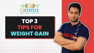 Top 3 tips for weight gain