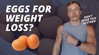 Eggs for Weight Loss? (DON’T MAKE THIS MISTAKE)