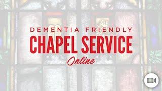 June 6, 2021: Dementia Friendly Chapel Service