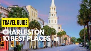 10 Best Places to Visit in Charleston, SC