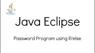 Java Eclipse: Password program using if/else