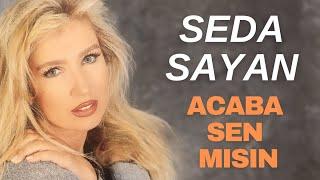 Seda Sayan - Acaba Sen Misin - Ayıp Olmuyor Mu