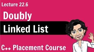 Doubly Linked List | Data Structures & Algorithms | C++ Placement Course | Lecture 22.6