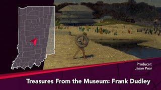 Journey Indiana - Treasures from the Museum: Frank Dudley