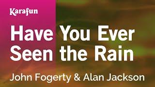 Have You Ever Seen the Rain - John Fogerty & Alan Jackson | Karaoke Version | KaraFun