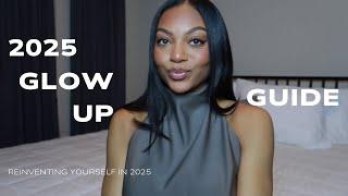 reinventing yourself in 2025 | the ultimate glow up guide to level up