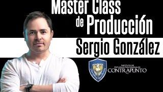 Sergio González - Master Class De Producción - Instituto Contrapunto