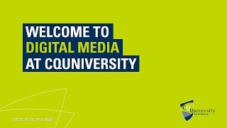 Welcome to Digital Media at CQUniversity