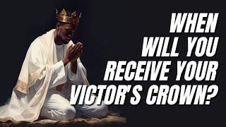 When Will You Receive  "Eternal Life" as Your Victor's Crown? - Revelation 2:10