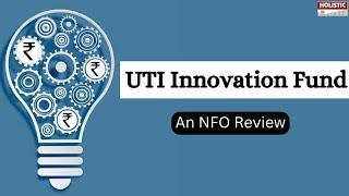 “UTI Innovation Fund” An NFO Review |Holistic Investment