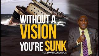 WITHOUT A VISION YOU'RE SUNK.