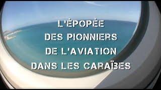 "L'épopée des pionniers de l'aviation dans les Caraïbes", un film de Pierre Brouwers