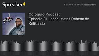 Episodio 91 Leonel Matos Rohena de Kritikando