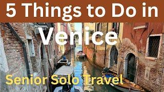 Venice, Italy: 5 Things to See and Do, Senior Solo Travel