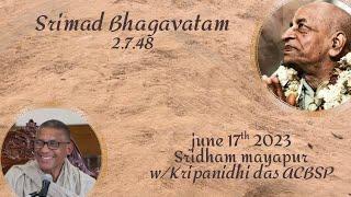 Bhagavatam 2.7.48 w/Kripanidhi das acbsp iskcon mayapur 17.6.2023