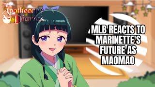 MLB reacts to Marinette's future as Maomao from Apothecary   || reaction vid || Ariana blossom |