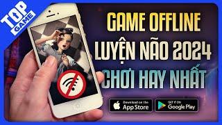 Top Game Offline Trí Tuệ “LUYỆN NÃO” Hay Nhất, Mới Ra Mắt Cho Android – IOS 2024