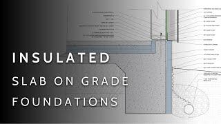 Insulated Slab on Grade Foundations (For Architects + Builders)