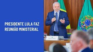 Presidente Lula faz reunião ministerial