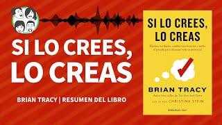 Si lo Crees lo Creas | Análisis del Libro | Audiolibro Resumen