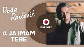 Rođa Raičević - A ja imam tebe | [Official Audio]
