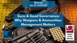 Guns & Good Governance: Why Weapons & Ammunition Management Matters