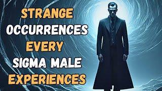 10 Strange Occurrences Every Sigma Male Experiences