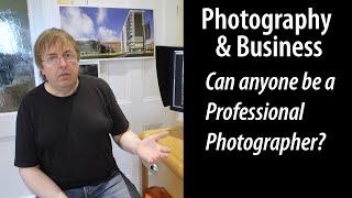 Want to be a professional photographer, Can anyone do it, what does professional really mean?