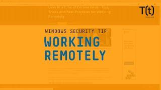 Security considerations for remote workers