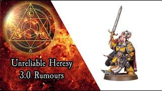 Unreliable Heresy 3.0 Rumours