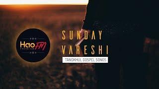 SUNDAY VARESHI | Tangkhul Gospel Songs | HAOFM TV Live