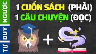 1 Cuốn Sách Và 1 Câu Chuyện Phải Đọc Một Lần Trong Đời | Tư Duy Ngược