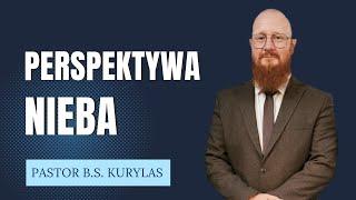 "Perspektywa nieba" Pastor Bartłomiej Szymon Kurylas