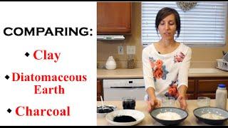 Comparing Clay, Diatomaceous Earth & Activated Charcoal