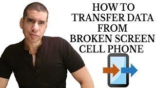 How to Transfer Data (Contacts, Pictures, Videos) From A Broken Screen Cell Phone - Copy My Data